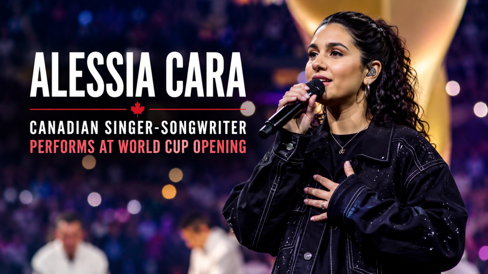 Alessia Cara performs at FIFA World Cup 2026 opening ceremony in Toronto