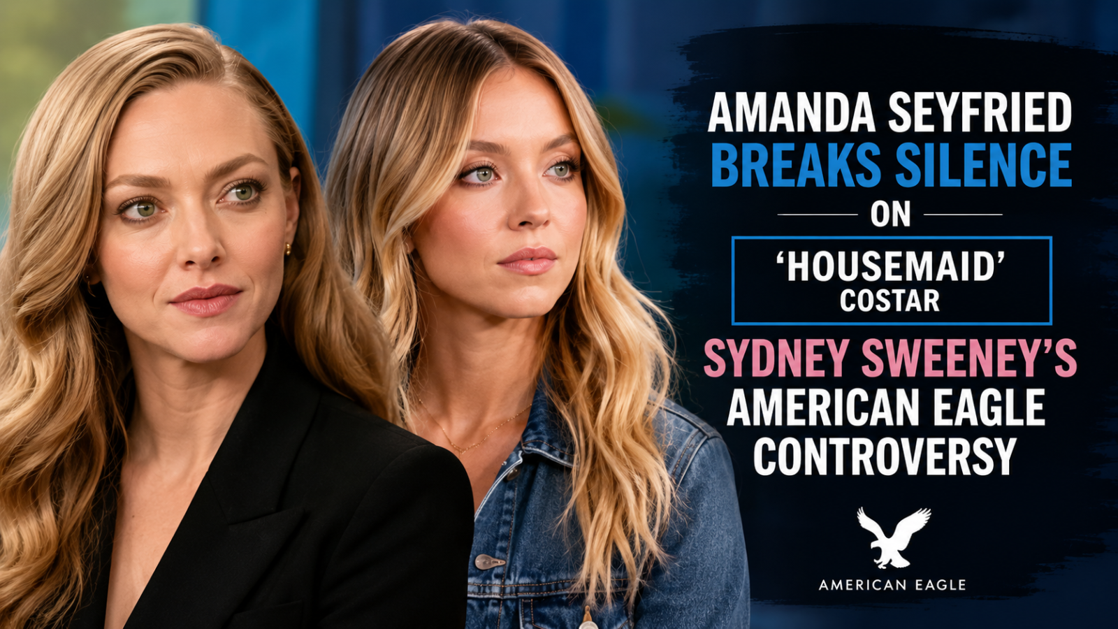 Sydney Sweeney American Eagle Controversy: Amanda Seyfried Breaks Silence 12 Amanda Seyfried breaks silence on Sydney Sweeney American Eagle controversy